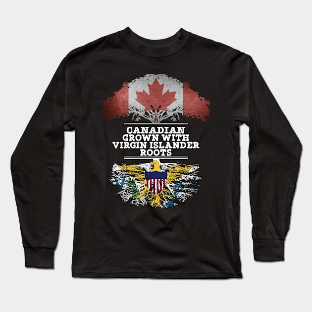 Canadian Grown With Virgin Islander Roots - Gift for Virgin Islander With Roots From Us Virgin Islands Long Sleeve T-Shirt by Country Flags